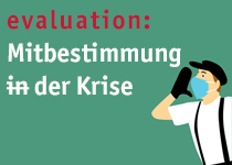 Evaluation von Mitbestimmungsprozessen unter Krisenbedingungen - lessons learned 